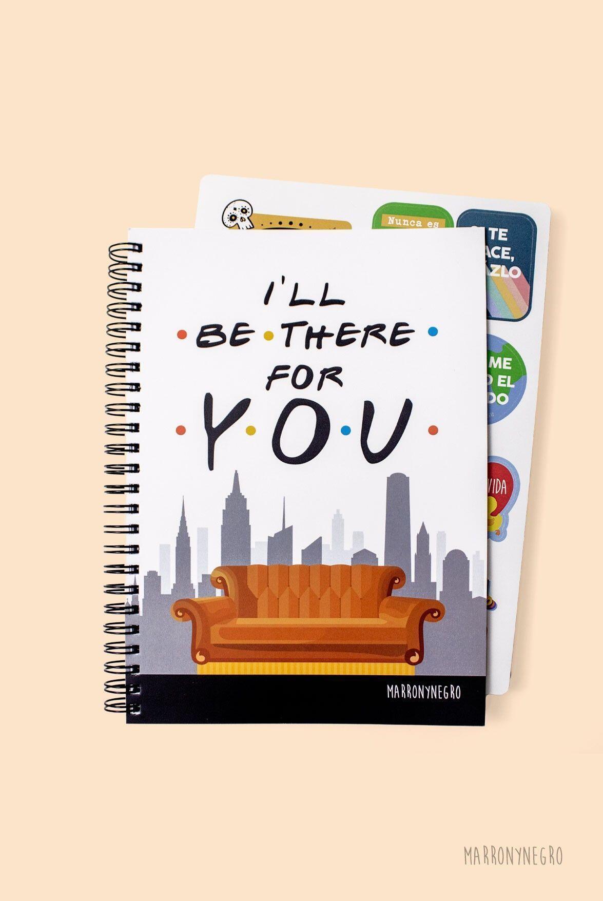 Cuaderno I'll Be There For You + pegatinas