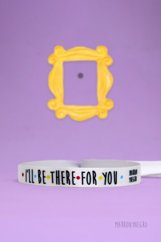 Pulsera I'll be there for you
