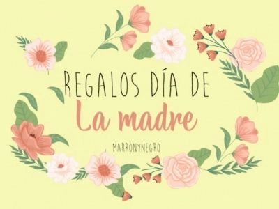 Producto: Que regalar en el día de la madre de 2024 - Marronynegro