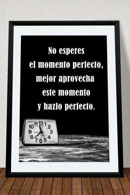 Lámina No esperes el momento perfecto, mejor aprovecha este momento y hazlo perfecto