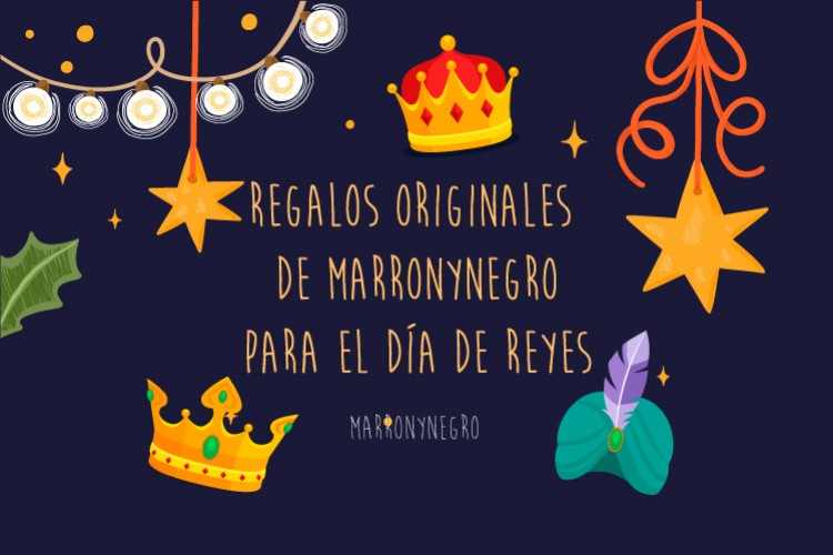 REGALOS ORIGINALES DE MARRONYNEGRO PARA EL DÍA DE REYES