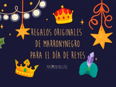 REGALOS ORIGINALES DE MARRONYNEGRO PARA EL DÍA DE REYES