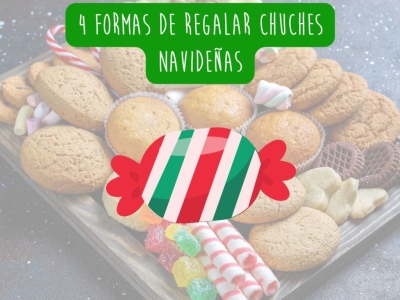 Cuatro Formas Originales de Regalar Chuches esta Navidad