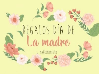 Producto: Que regalar en el día de la madre de 2024 - Marronynegro